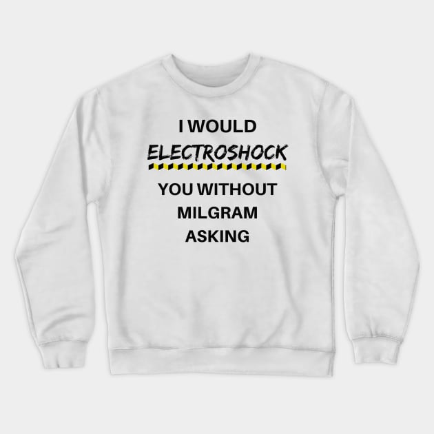 Milgram told me to do it Crewneck Sweatshirt by MartaMS